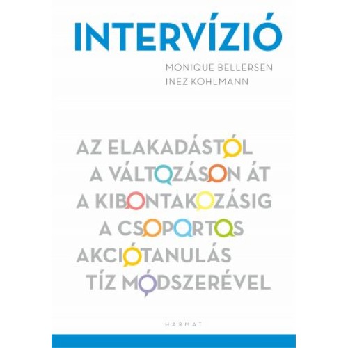 INTERVIZIÓ - AZ ELAKADÁSTÓL A VÁLTOZÁSON ÁT A KIBONTAKOZÁSIG 