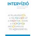 INTERVIZIÓ - AZ ELAKADÁSTÓL A VÁLTOZÁSON ÁT A KIBONTAKOZÁSIG 
