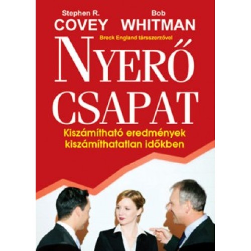 Nyerő csapat - Kiszámítható eredmények... Stephen R.Covey